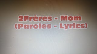 2Frères - Mom  (Paroles - Lyrics)
