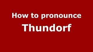 How to pronounce Thundorf