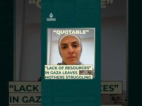 “Lack of resources” in Gaza leaves mothers struggling