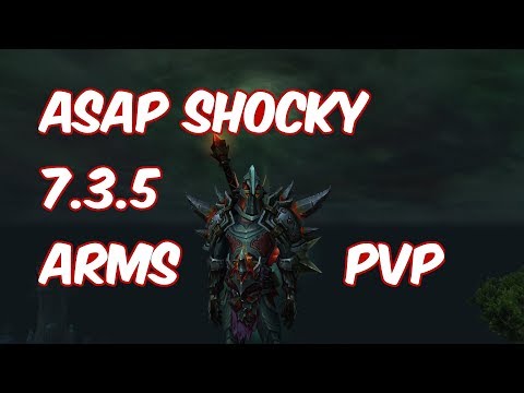 ASAP SHOCKY - 7.3.5 Arms Warrior PvP - WoW Legion