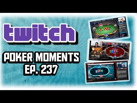 The Best Poker Moments From Twitch - Episode 237