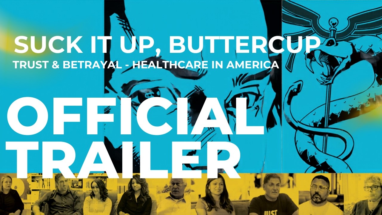 Suck It Up, Buttercup - Trust and Betrayal – Healthcare in America - Official Trailer
