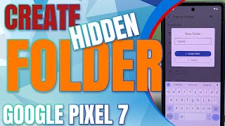 How to Create Hidden Folder on Google Pixel 7