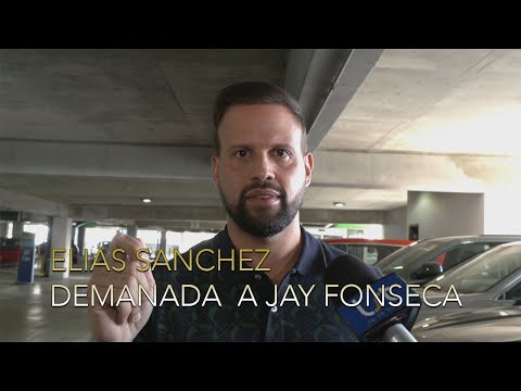 ELIAS SANCHEZ SUES JAY FONSECA FOR $30 MILLION