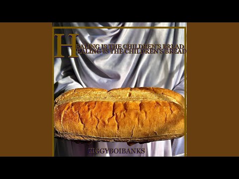 Healing is the Children's Bread (feat. Ziggyboibanks)