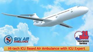 Elect Modern CCU Air Ambulance from Delhi and Patna in Emergency Situation