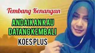 Download lagu SMULE KARAOKE DUET - ANDAIKAN KAU DATANG KEMBALI KOES PLUS mp3