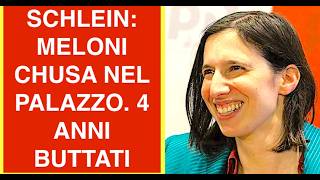 SCHLEIN A L'ESPRESSO: MELONI CHUSA NEL PALAZZO. 4 ANNI BUTTATI