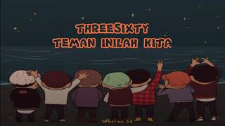 Download lagu Threesixty - Teman Inilah Kita (Lirik) mp3