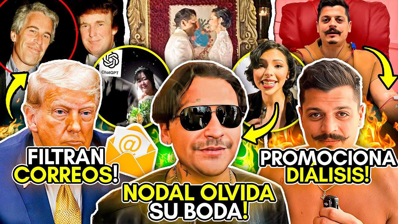 SE BURLAN de NODAL! FILTRAN CORREO: TRUMP y EPSTEIN! INFLUENCER promociona DIÁLISIS!? SE CASA con IA