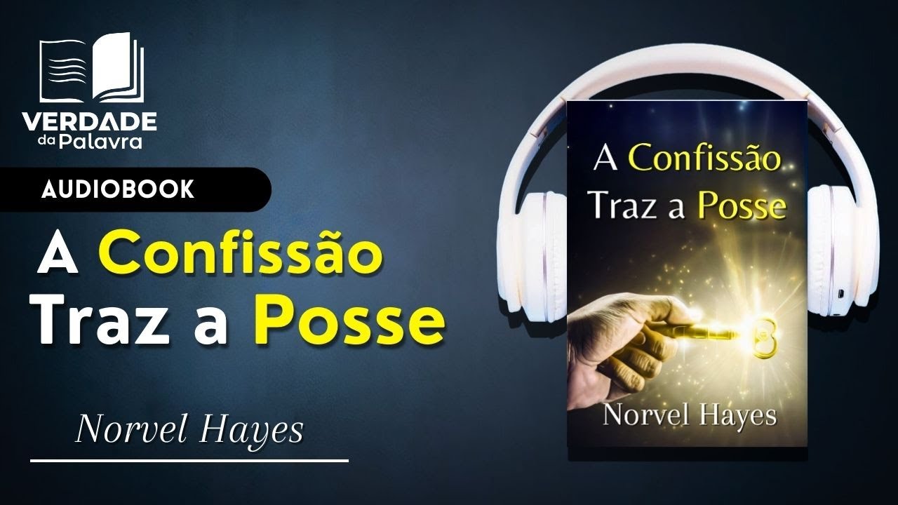 A Confissão Traz a Posse | Norvel Hayes (Audiolivro)