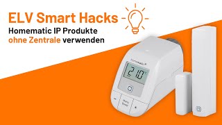 Heizkörperthermostat mit Fenster- und Türkontakt ohne Access Point betreiben - ELV Smart Hacks