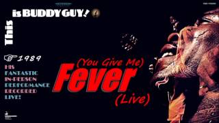 Buddy Guy - (You Give Me) Fever [Live] (Kostas A~171)