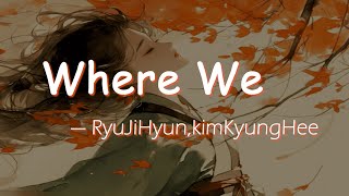 Download lagu RyuJiHyun — Where We (ft. KimKyungHee)(Lyrics)【As we live, there is hope】 mp3