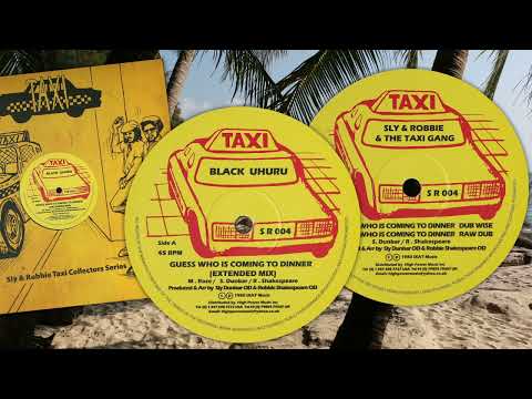 Guess Who's Coming To Dinner [Extended Mix] + Dub - Black Uhuru + Sly & Robbie & Taxi Gang