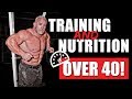 TRAINING OVER 40: Training And Nutrition!