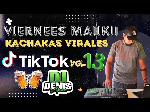 🍻​VIERNEES MAIIKII KACHAKAS VIRALES TIKTOK VOL 13 ❌​ (JAUMINAA ACAPELLAS) ❌​ DJ DENIS LOPEZ🍻