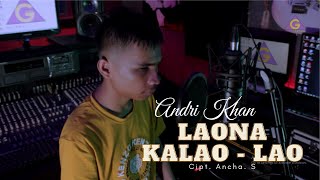 Download lagu Andri Khan - Laona Kalao - Lao mp3