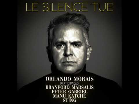 Orlando Morais, Branford Marsalis, Peter Gabriel e Sting  - Le Silence Tue (audio oficial)