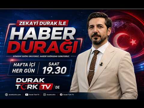 ZEKAYİ DURAK İLE HABER DURAĞI 20707/2026