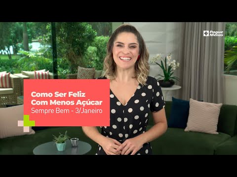Programa Sempre Bem – Como Ser Feliz Com Menos Açúcar – 03/janeiro