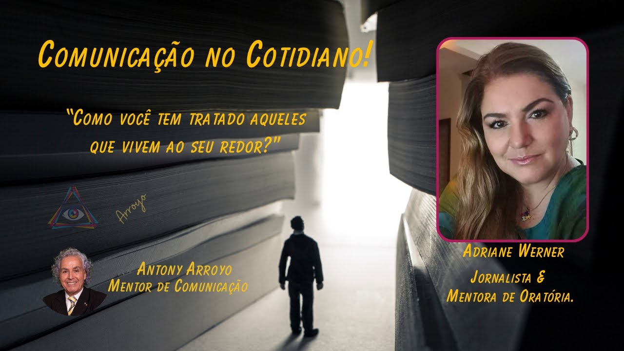 “Como você tem tratado aqueles que vivem ao seu redor?” - Adriane Werner & Antony Arroyo.