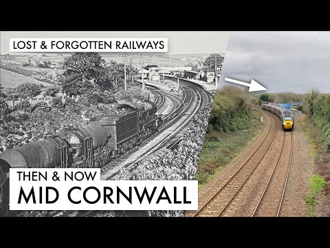 Then and Now - Mid Cornwall Railways
