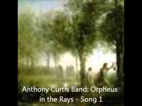 Anthony Curtis Band Orpheus in the Rays - Song 1