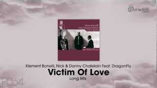 Klement Bonelli, Nick Chatelain & Danny Chatelain feat. DragonFly - Victim Of Love (Long Mix)