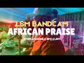 EXPLOSIVE AFRICAN PRIASE W EMEKASONGS KINGFLO LSM SMJ BANDCAM