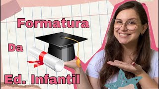 Formatura na Educação Infantil - Porque e como fazer