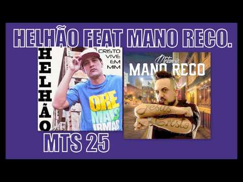 HELHÃO FEAT MANO RECO - MTS 25.