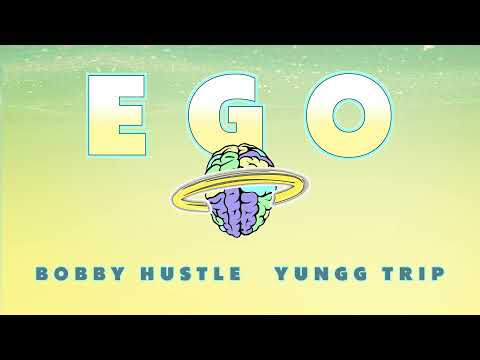 BOBBY HUSTLE & YUNGG TRIP - EGO | LYRIC VIDEO | 2021