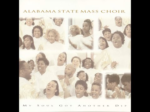 Alabama State Mass Choir -  My Soul Got Another Dip - 1996 - Full Album