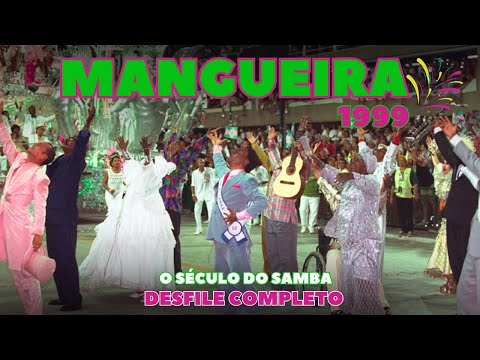 MANGUEIRA 1999 | O SÉCULO DO SAMBA | DESFILE COMPLETO | CARNAVAL RIO DE JANEIRO