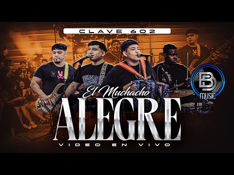 Clave 602 - El Muchacho Alegre (Video en Vivo)