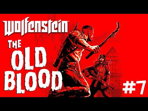 Let's Play Wolfenstein: The Old Blood | Episode 7 | Rebellion in a Nearby Village