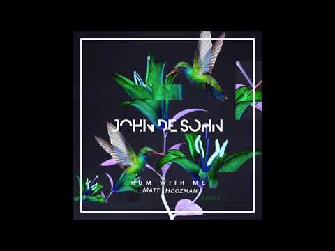 John De Sohn - Hum With Me ( Matt Hoozman Remix)