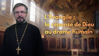 L'Évangile : la réponse de Dieu au drame humain