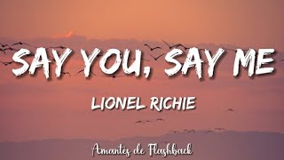 Lionel Richie - Say you, say me   (Lyrics)
