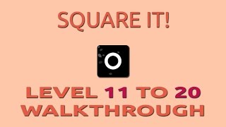 ■ Square it! - Level 11 to 20 Walkthrough