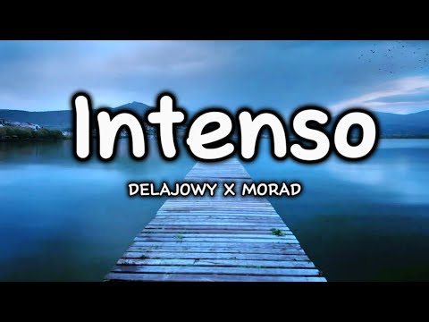 Delajowy X Morad - Intenso (Letra/Lyrics)