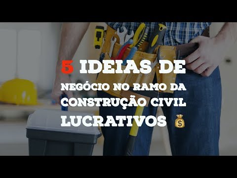 5 NEGÓCIOS NO RAMO DA CONSTRUÇÃO CIVIL LUCRATIVOS