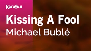 Kissing a Fool - Michael Bublé | Karaoke Version | KaraFun