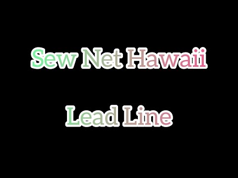 Sew Net Hawaii - Lead Line