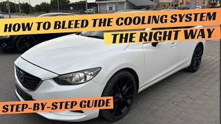 Mazda 6 GJ Coolant replacement / Cooling System Bleeding - The Right Way