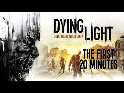 Dying Light - The First 20 Minutes