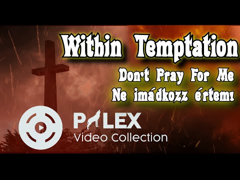 Within Temptation - Don't Pray For Me - magyar fordítás / lyrics by palex