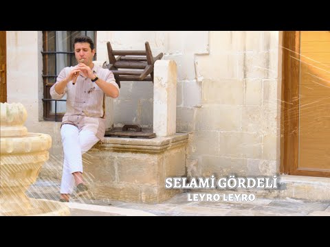 SELAMİ GÖRDELİ - LEYRO LEYRO