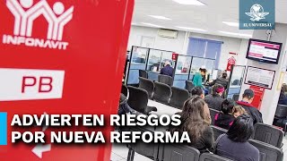 Cambios a la ley del Infonavit traerán opacidad, alertan #EnPortada